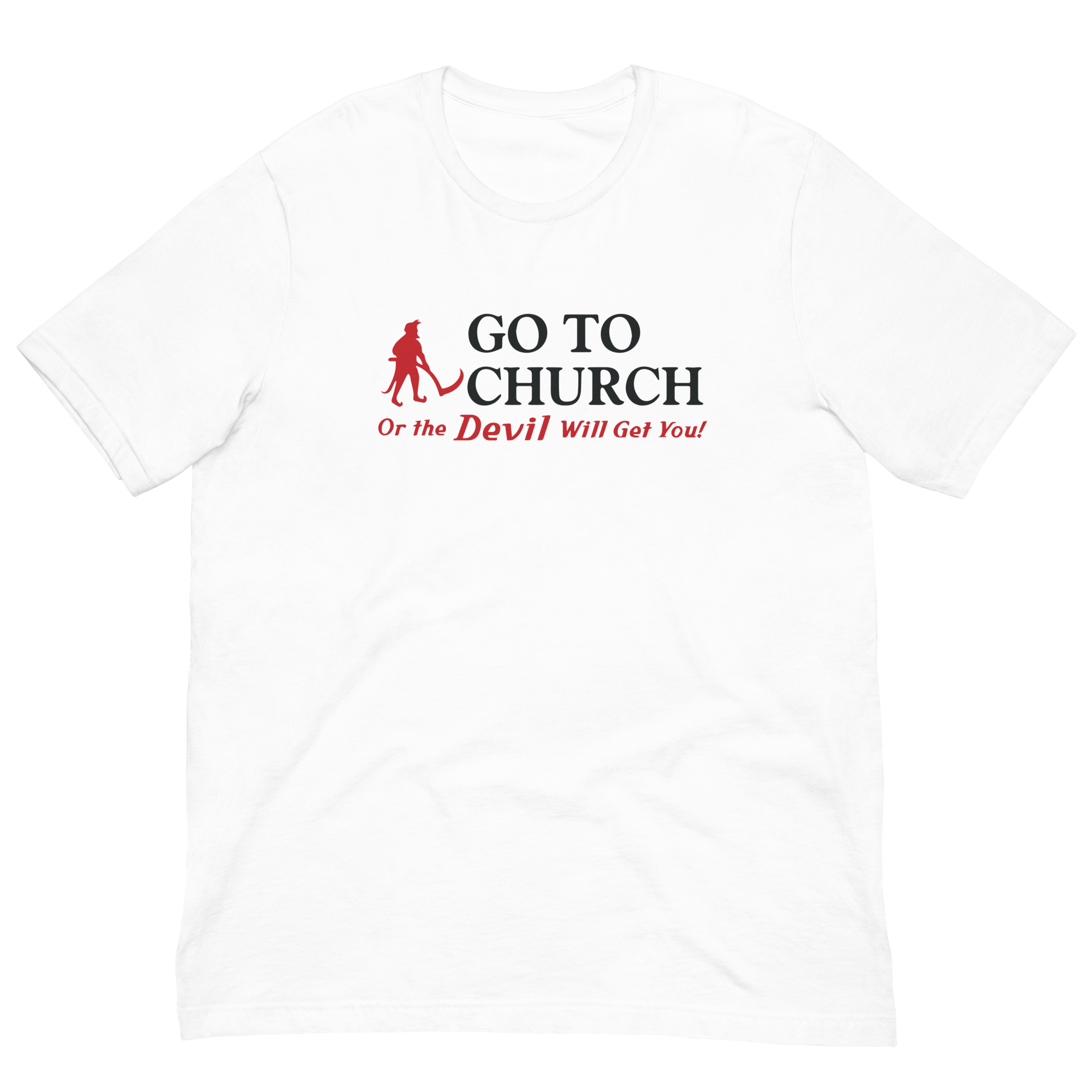 Go to church or Devil will get you” Short-Sleeve Unisex T-Shirt – Color | Hometown Company | Shop Your Hometown Company Apparel and Merchandise